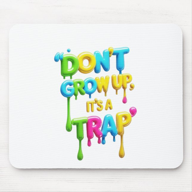 Nicht aufwachsen, es ist eine Falle | Funny Quote  Mousepad (Vorne)