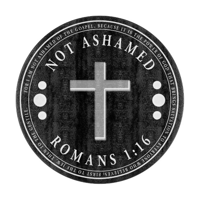 Nicht beschämt durch das Evangelium Christlich Ver Schneidebrett (Vorderseite)