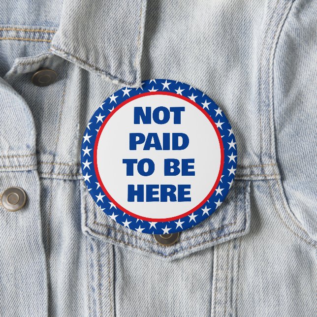 Nicht bezahlt, um hier Protest zu sein Button (Beispiel)