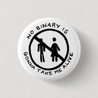 NICHT BINÄR WERDE MIR LEBENDIGEN Knopf NEHMEN Button