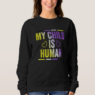 Nicht-binäre Flagge Mein Kind ist menschlich Stolz Sweatshirt