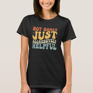 Nicht Bossy, nur aggressiv hilfreich, lustige Mama T-Shirt