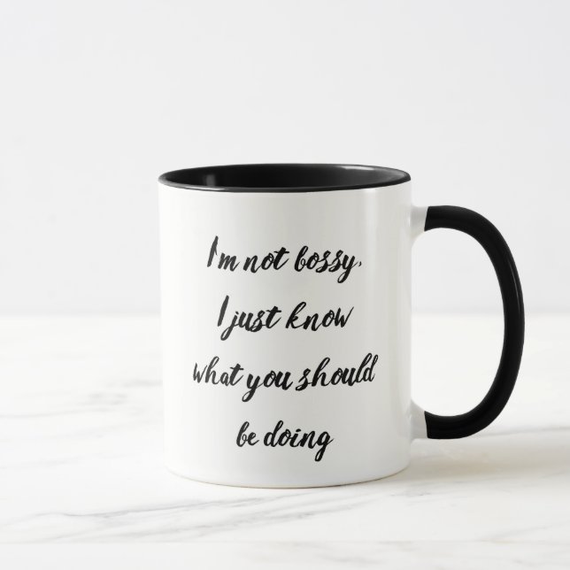 Nicht Bossy Nur wissen, was Sie tun sollen Zitat Tasse (Rechts)
