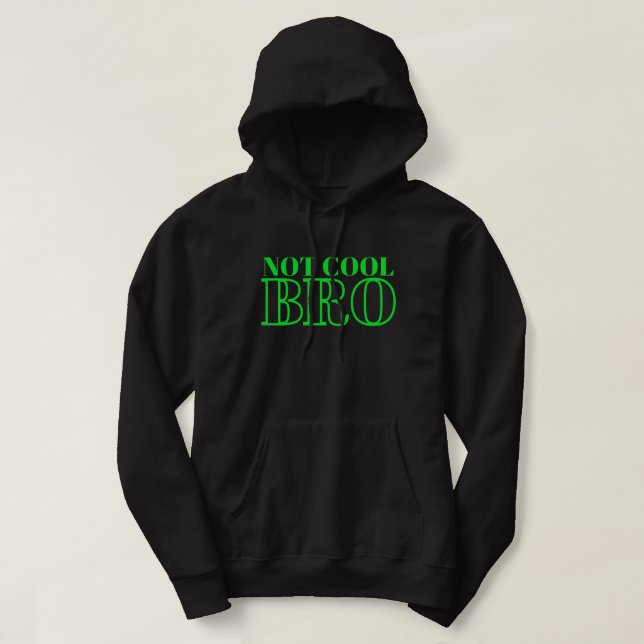 NICHT COOL BRO HOODIE (Design vorne)