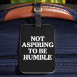 Nicht danach streben, Humble Kamala Harris Feminis Gepäckanhänger<br><div class="desc">Nicht danach streben,  Humble Kamala Harris Feminist zu sein</div>