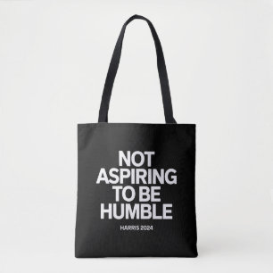 Nicht danach streben, Humble Kamala Harris Feminis Tasche
