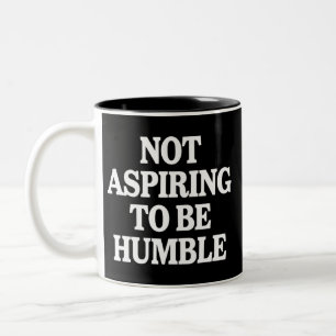 Nicht danach streben, Humble Kamala Harris Feminis Zweifarbige Tasse