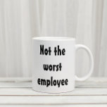 Nicht das schlechteste Angestellte-Funny-Geschenkb Kaffeetasse<br><div class="desc">This design was created though digital art. It may be personalized in the area provide or customizing by choosing the click to customize further option and changing the name, initials or words. You may also change the text color and style or delete the text for an image only design. Kontakt...</div>