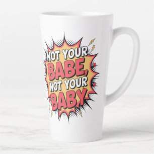 Nicht dein Babe, nicht dein Baby - Frauenermächtig Milchtasse