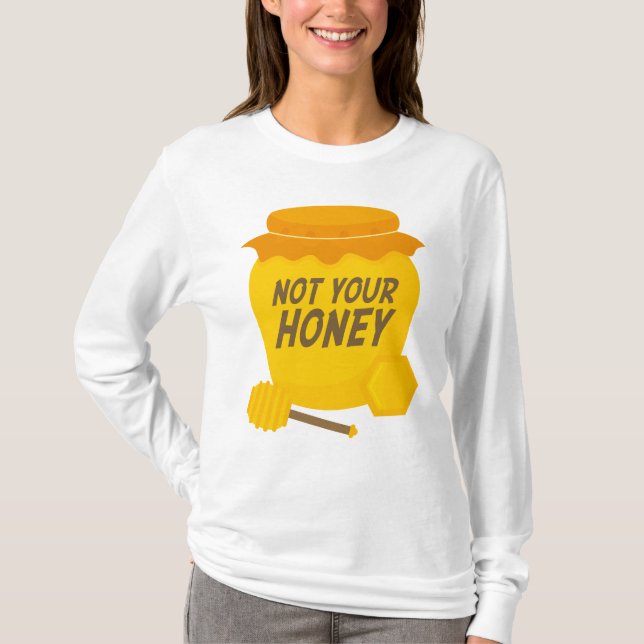 Nicht dein Honig T-Shirt (Vorderseite)