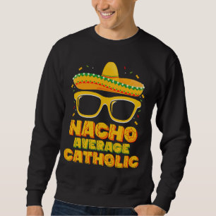 Nicht deine durchschnittliche katholische Kirche C Sweatshirt