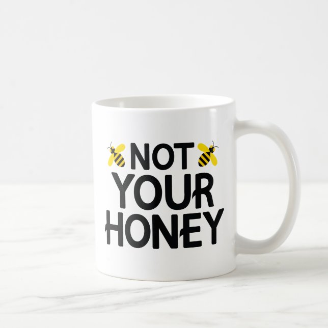 Nicht deine Honig Kaffeetasse (Rechts)