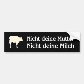 nicht deine Mutter nicht deine Milch Autoaufkleber