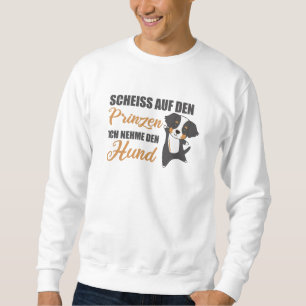 Nicht den Prinzen nehmen, ich nehme den Berner Ber Sweatshirt