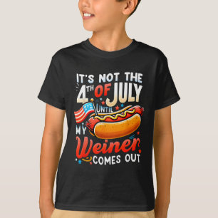 Nicht der 4. Juli bis mein Weiner kommt 1 T-Shirt