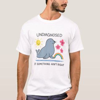 Nicht diagnostiziert, aber etwas stimmt nicht - Ps T-Shirt