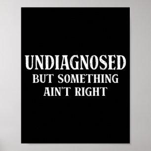 Nicht diagnostiziert, aber irgendetwas stimmt nich poster