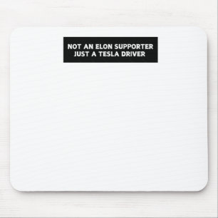 Nicht ein Elon-Unterstützer, nur ein Tesla-Treiber Mousepad