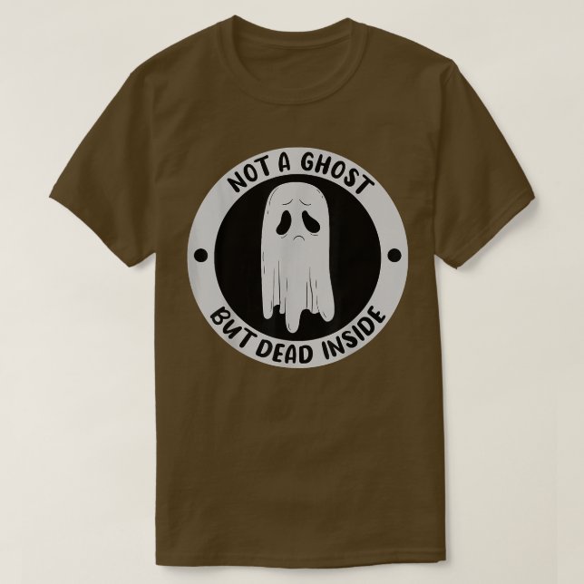 Nicht ein Geist, aber tot, Traurigkeit, unglücklic T-Shirt (Design vorne)