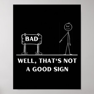 Nicht ein gutes Zeichen Strichmännchen Grafik Sarc Poster