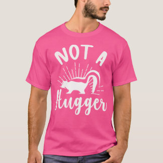 Nicht ein Hugger Skunk Lover Skunk Girl Skunk Boy T-Shirt