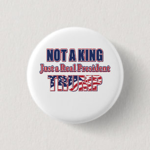 Nicht ein König, nur ein Präsident - TRUMP Button