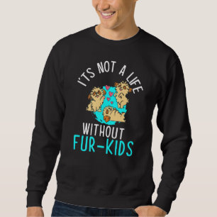 Nicht ein Leben ohne Pelze Kinder Hundebesitzer We Sweatshirt