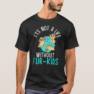 Nicht ein Leben ohne Pelze Kinder Hundebesitzer We T-Shirt