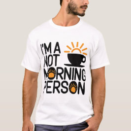 Nicht ein Morgenmensch T-Shirt
