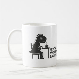 Nicht ein MorgenSaurus Kaffeetasse