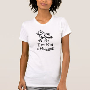 Nicht ein Nugget T-Shirt
