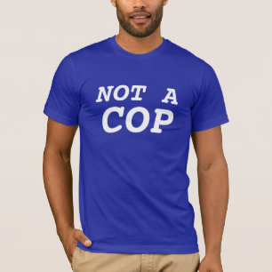 nicht ein Polizist T-Shirt