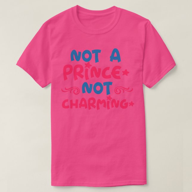 Nicht ein Prinz, der nicht charmant ist T-Shirt (Design vorne)