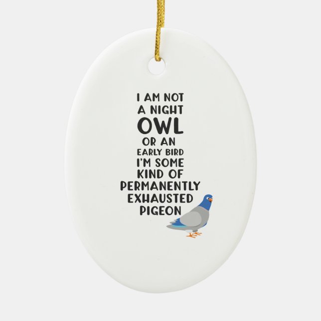 Nicht eine Eule oder ein Frühaufsteher, bin ich Keramik Ornament (Vorne)