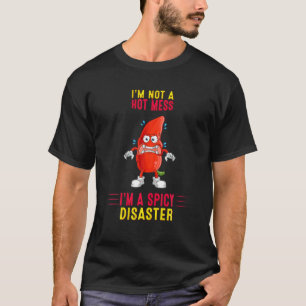 Nicht eine heiße Messe bin ich ein scharfer Desast T-Shirt