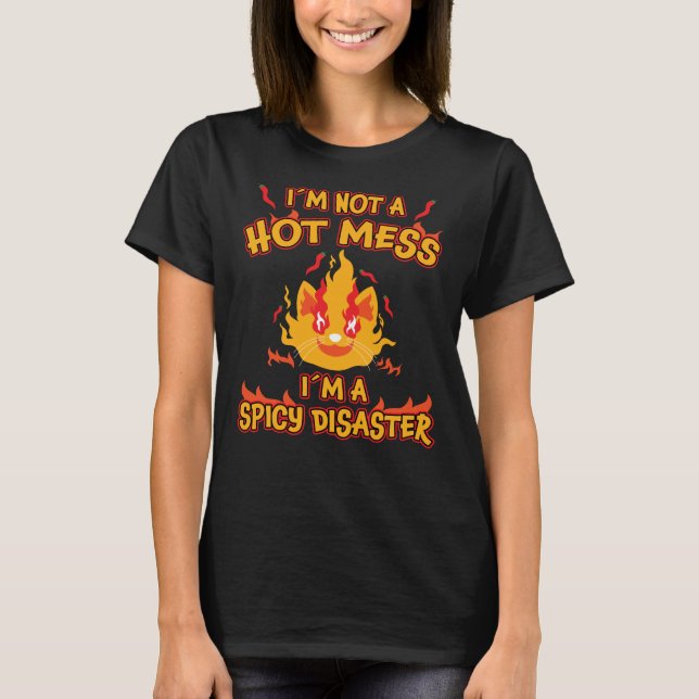 Nicht eine heiße Messe Ich bin ein scharfer Desast T-Shirt (Vorderseite)