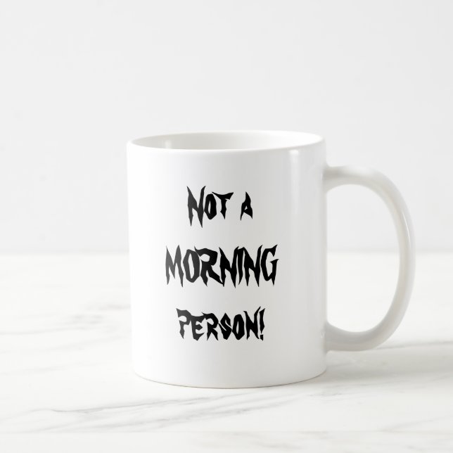 Nicht eine MORGEN-Person! Kaffeetasse (Rechts)