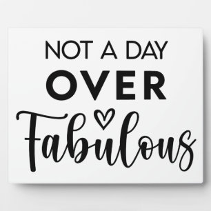 Nicht einen Tag über Fabulous – Lustige Geburtstag Fotoplatte