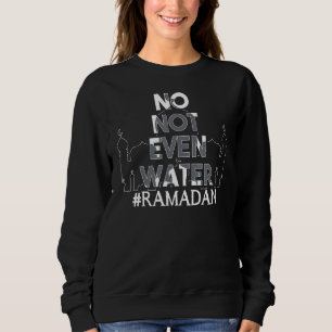 Nicht einmal das Wasser Coole islamische Fasten de Sweatshirt