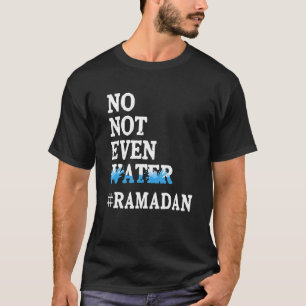 Nicht einmal das Wasser, das den muslimischen Rama T-Shirt