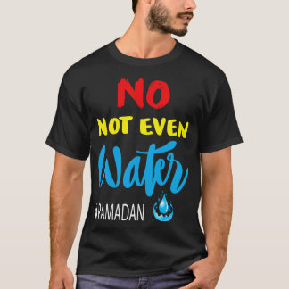 Nicht einmal das Wasser Ramadans, das Muslime schm T-Shirt