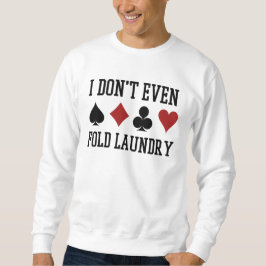 Nicht einmal den Poker Wäscherei Funny Cards falte Sweatshirt