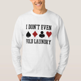 Nicht einmal den Poker Wäscherei Funny Cards falte T-Shirt