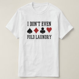 Nicht einmal den Poker Wäscherei Funny Cards falte T-Shirt