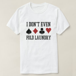 Nicht einmal den Poker Wäscherei Funny Cards falte T-Shirt