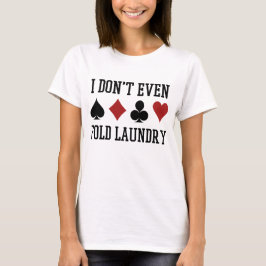 Nicht einmal den Poker Wäscherei Funny Cards falte T-Shirt