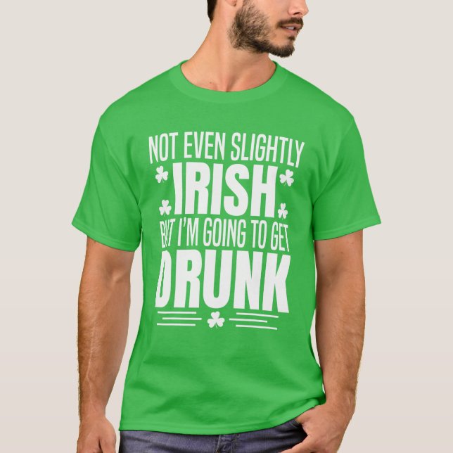 Nicht einmal etwas irisch, aber ich werde Betrunke T-Shirt (Vorderseite)