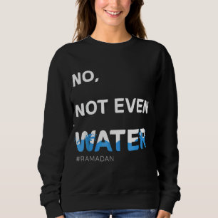 Nicht einmal Wasser Cool islamische Verkostung Ram Sweatshirt
