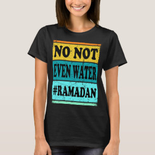 Nicht einmal Wasser Ramadan muslimische Kleidung s T-Shirt