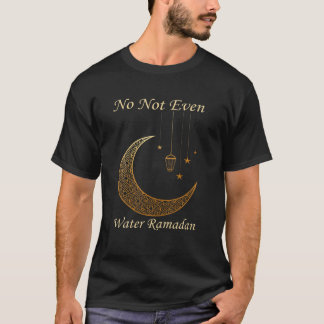 Nicht einmal Wasser Ramadan T-Shirt